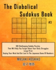 Image for The Diabolical Sudokus Book #3 : 100 Challenging Sudoku Puzzles That Will Help You Forget About Your Daily Struggles (Large Print, Unplug Your Mind And Get Lost In The Japanese Game Of Numbers)