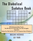 Image for The Diabolical Sudokus Book #8 : 100 Challenging Sudoku Puzzles That Will Help You Forget About Your Daily Struggles (Large Print, Unplug Your Mind And Get Lost In The Japanese Game Of Numbers)
