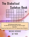 Image for The Diabolical Sudokus Book #11 : 100 Challenging Sudoku Puzzles That Will Help You Forget About Your Daily Struggles (Large Print, Unplug Your Mind And Get Lost In The Japanese Game Of Numbers)