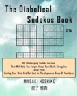 Image for The Diabolical Sudokus Book #14 : 100 Challenging Sudoku Puzzles That Will Help You Forget About Your Daily Struggles (Large Print, Unplug Your Mind And Get Lost In The Japanese Game Of Numbers)