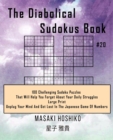 Image for The Diabolical Sudokus Book #20 : 100 Challenging Sudoku Puzzles That Will Help You Forget About Your Daily Struggles (Large Print, Unplug Your Mind And Get Lost In The Japanese Game Of Numbers)