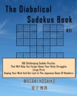 Image for The Diabolical Sudokus Book #21 : 100 Challenging Sudoku Puzzles That Will Help You Forget About Your Daily Struggles (Large Print, Unplug Your Mind And Get Lost In The Japanese Game Of Numbers)