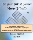 Image for The Great Book of Sudokus - Medium Difficulty #2 : 100 Challenging Sudoku Puzzles That Will Help You Forget About Your Daily Struggles (Large Print, Unplug Your Mind And Get Lost In The Japanese Game 