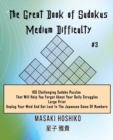 Image for The Great Book of Sudokus - Medium Difficulty #3 : 100 Challenging Sudoku Puzzles That Will Help You Forget About Your Daily Struggles (Large Print, Unplug Your Mind And Get Lost In The Japanese Game 