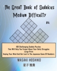 Image for The Great Book of Sudokus - Medium Difficulty #4 : 100 Challenging Sudoku Puzzles That Will Help You Forget About Your Daily Struggles (Large Print, Unplug Your Mind And Get Lost In The Japanese Game 