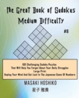 Image for The Great Book of Sudokus - Medium Difficulty #8 : 100 Challenging Sudoku Puzzles That Will Help You Forget About Your Daily Struggles (Large Print, Unplug Your Mind And Get Lost In The Japanese Game 