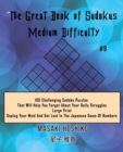 Image for The Great Book of Sudokus - Medium Difficulty #9 : 100 Challenging Sudoku Puzzles That Will Help You Forget About Your Daily Struggles (Large Print, Unplug Your Mind And Get Lost In The Japanese Game 