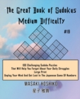 Image for The Great Book of Sudokus - Medium Difficulty #19 : 100 Challenging Sudoku Puzzles That Will Help You Forget About Your Daily Struggles (Large Print, Unplug Your Mind And Get Lost In The Japanese Game