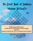 Image for The Great Book of Sudokus - Medium Difficulty #21 : 100 Challenging Sudoku Puzzles That Will Help You Forget About Your Daily Struggles (Large Print, Unplug Your Mind And Get Lost In The Japanese Game