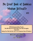 Image for The Great Book of Sudokus - Medium Difficulty #22 : 100 Challenging Sudoku Puzzles That Will Help You Forget About Your Daily Struggles (Large Print, Unplug Your Mind And Get Lost In The Japanese Game