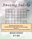 Image for Amazing Sudoku #11 : 100 Challenging Sudoku Puzzles That Will Help You Forget About Your Daily Struggles (Large Print, Unplug Your Mind And Get Lost In The Japanese Game Of Numbers)