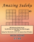 Image for Amazing Sudoku #21 : 100 Challenging Sudoku Puzzles That Will Help You Forget About Your Daily Struggles (Large Print, Unplug Your Mind And Get Lost In The Japanese Game Of Numbers)