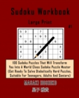 Image for Sudoku Workbook-Large Print #1 : 100 Sudoku Puzzles That Will Transform You Into A World Class Sudoku Puzzle Master (Get Ready To Solve Diabolically Hard Puzzles, Suitable For Teenagers, Adults And Se