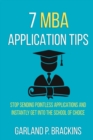 Image for 7 MBA Application Tips : Stop Sending Pointless Applications And Instantly Get Into The School Of Choice