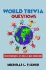 Image for World Trivia Questions : Fun Facts About Movies, Art, Animals, TV, Music And Much More