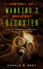 Image for History Of Mankind&#39;s Greatest Disaster : A Walk Through The Chernobyl Nuclear Catastrophe