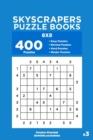 Image for Skyscrapers Puzzle Books - 400 Easy to Master Puzzles 8x8 (Volume 3)