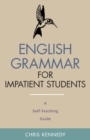 Image for English Grammar for Impatient Students : A Self-Teaching Guide