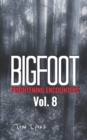 Image for Bigfoot Frightening Encounters : Volume 8
