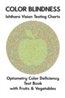Image for Color Blindness Ishihara Vision Testing Charts Optometry Color Deficiency Test Book With Fruit &amp; Vegetable : Ishihara Plates for Testing All Forms of Color Blindness Monochromacy Dichromacy Protanopia