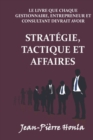 Image for Strategie, Tactique Et Affaires : Le Livre Que Chaque Gestionnaire, Entrepreneur Et Consultant Devrait Avoir