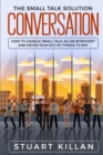 Image for Conversation : The Small Talk Solution - How to Handle Small Talk as an Introvert and Never Run Out of Things to Say