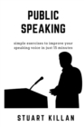 Image for Public Speaking : Simple exercises to improve your speaking voice in just 15 minutes