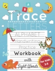 Image for Trace Letters for Kids Ages 3-5 : Alphabet Handwriting Practice and Sight Words Workbook for Preschoolers and Kindergarten; Lots of Letters to Trace
