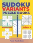 Image for Sudoku Variants Puzzle Books Medium to Hard - Volume 3 : Sudoku Variations Puzzle Books - Brain Games For Adults