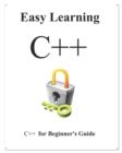 Image for Easy Learning C++ : C++ for Beginner&#39;s Guide