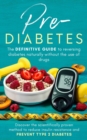 Image for Prediabetes : the definitive guide to reversing diabetes naturally without the use of drugs.: Discover the scientifically proven method to reduce insulin resistance and prevent type 2 diabetes