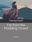 Image for Far from the Madding Crowd : Large Print