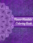 Image for Flower Mandala Coloring Book : Mandala Coloring Books For Women. Flower Mandala Coloring Book.50 Story Paper Pages. 8.5 in x 11 in Cover.