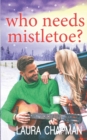 Image for Who Needs Mistletoe?
