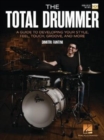 Image for The Total Drummer : A Guide to Developing Your Style, Feel, Touch, Groove, and More