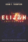 Image for The Elijah Invitation : Secrets of the future for a new breed rising