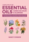 Image for A Basic How to Use Essential Oils Guide for Colds &amp; Allergies : 125 Aromatherapy Oil Diffuser &amp; Healing Solutions for Colds, Allergies, Headaches &amp; Sinus Problems