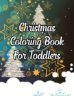 Image for Christmas Coloring Book For Toddlers : Christmas Coloring Book For Toddlers, Christmas Coloring Book. 50 Story Paper Pages. 8.5 in x 11 in Cover.