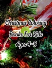 Image for Christmas Coloring Books For Kids Ages 4-8 : Christmas Coloring Books For Kids Ages 4-8, Christmas Coloring Book. 50 Story Paper Pages. 8.5 in x 11 in Cover.