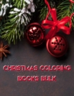 Image for Christmas Coloring Books Bulk : Christmas Coloring Books Bulk, Christmas Coloring Book. 50 Story Paper Pages. 8.5 in x 11 in Cover.