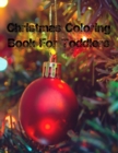 Image for Christmas Coloring Book For Toddlers : Christmas Coloring Book For Toddlers, Christmas Coloring Book 50 Story Paper Pages. 8.5 in x 11 in Cover.