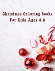 Image for Christmas Coloring Books For Kids Ages 4-8 : Christmas Coloring Books For Kids Ages 4-8, Christmas Coloring Book 50 Story Paper Pages. 8.5 in x 11 in Cover.