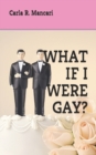 Image for What If I Were Gay?
