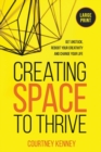Image for Creating Space to Thrive : Get Unstuck, Reboot Your Creativity and Change Your Life