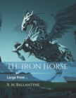 Image for The Iron Horse : Large Print