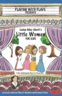 Image for Louisa May Alcott&#39;s Little Women for Kids : 3 Short Melodramatic Plays for 3 Group Sizes