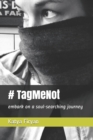 Image for # Tag Me Not : Embark on a soul-searching journey