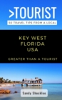 Image for Greater Than a Tourist- Key West Florida USA : 50 Travel Tips from a Local