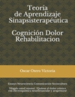 Image for Teoria de Aprendizaje Sinapsisterapeutica. Cognicion. Dolor. Rehabilitacion.