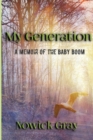 Image for My Generation : A Memoir of the Baby Boom